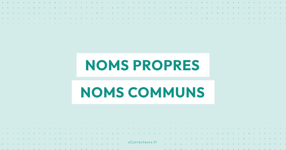 Différencier les noms propres des noms communs
