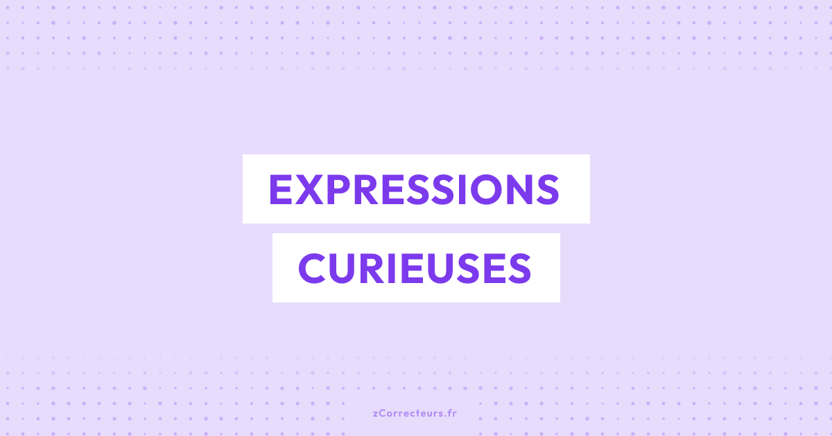 6 expressions et termes curieux de la langue française