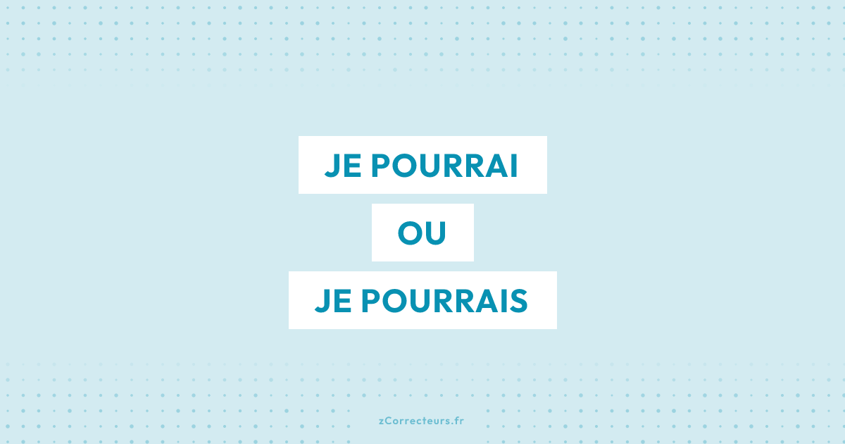 Je pourrai ou je pourrais : quelle est la forme correcte ?