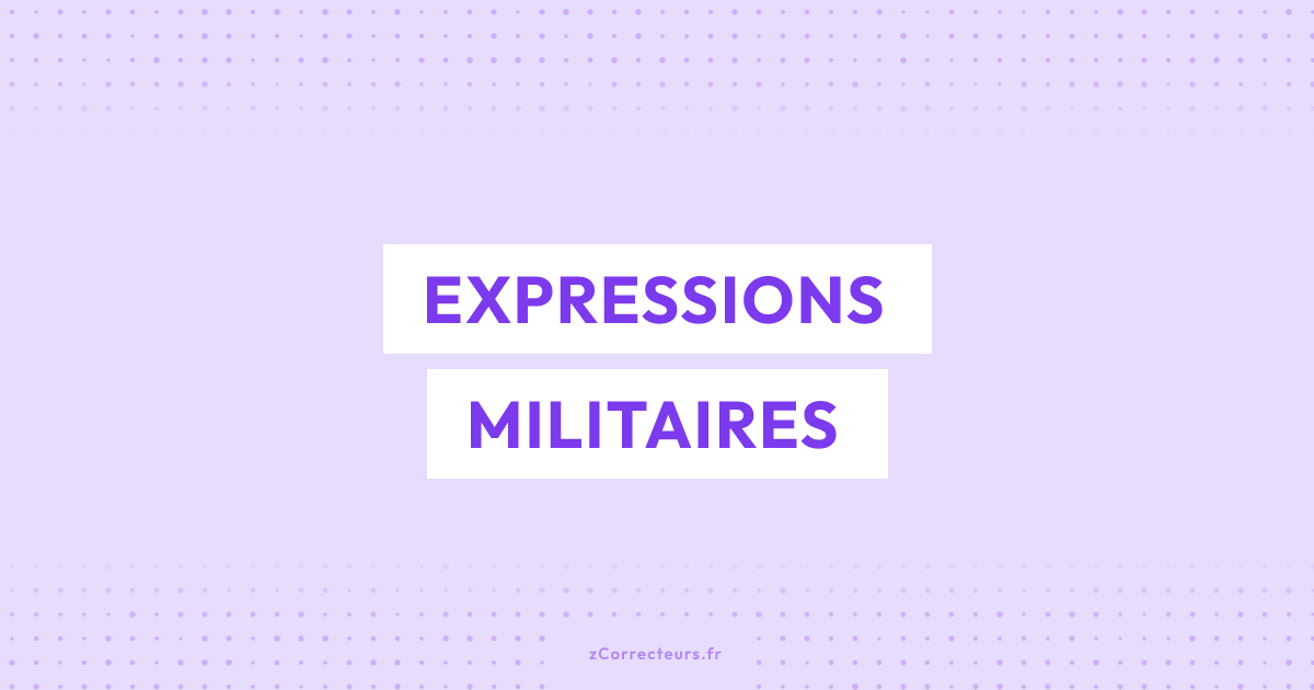 Expressions d’origine militaire : découvrez leur histoire !
