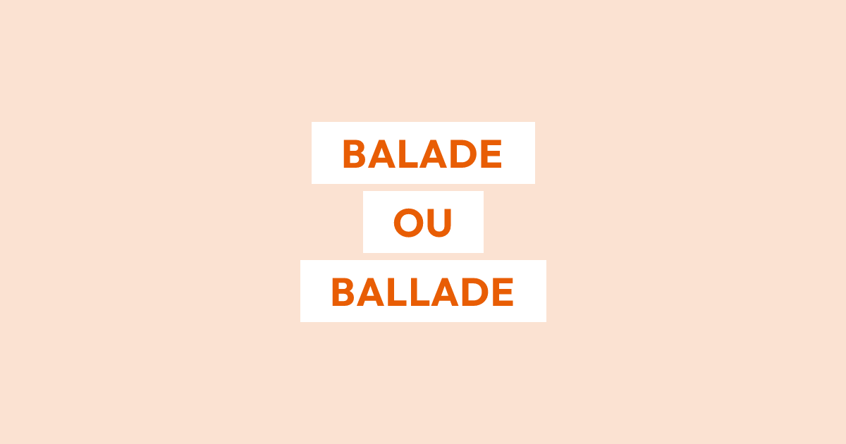 Doit-on écrire « balade » ou « ballade » ?