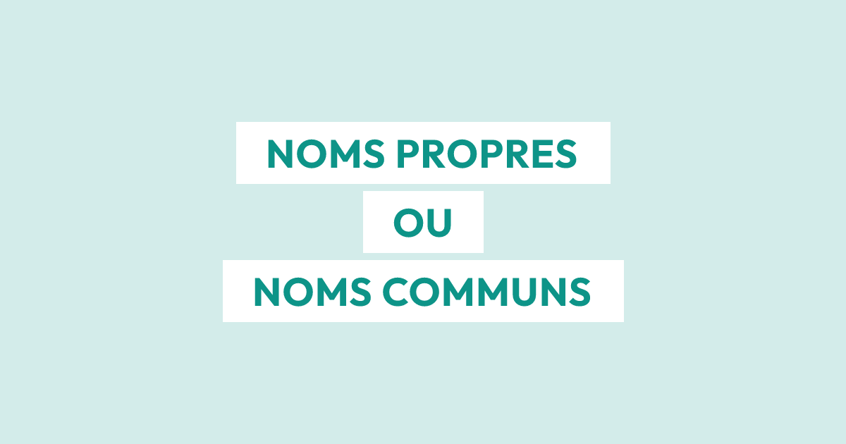 Différencier les noms propres des noms communs