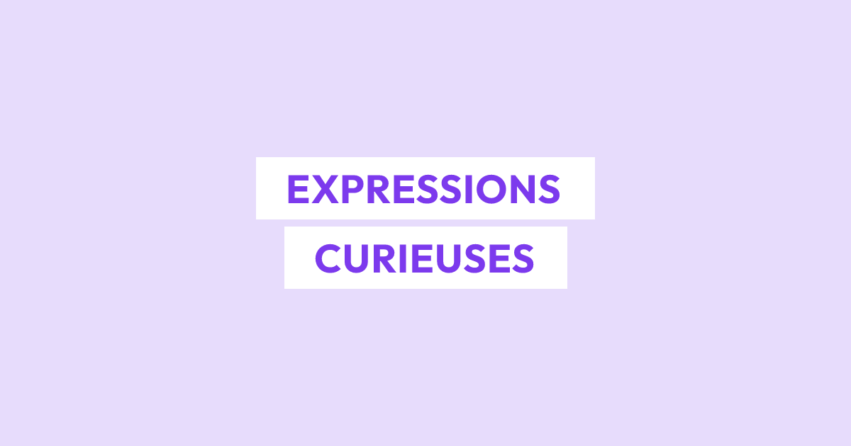 6 expressions et termes curieux de la langue française