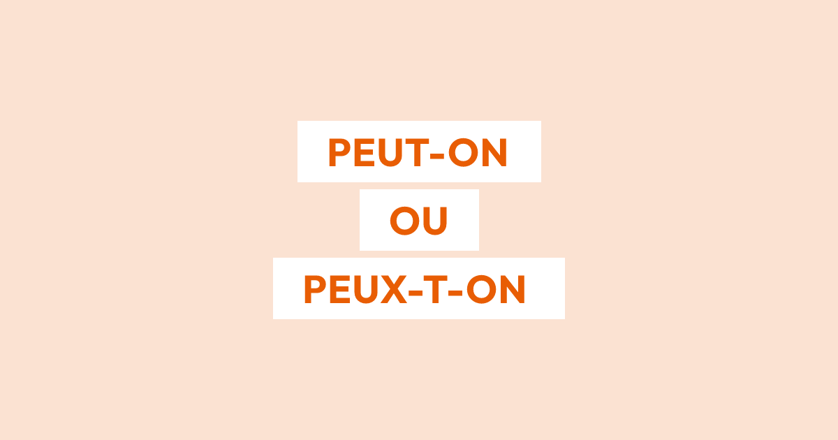 « Peut-on », « peux-t-on » ou « peut-t-on » ?