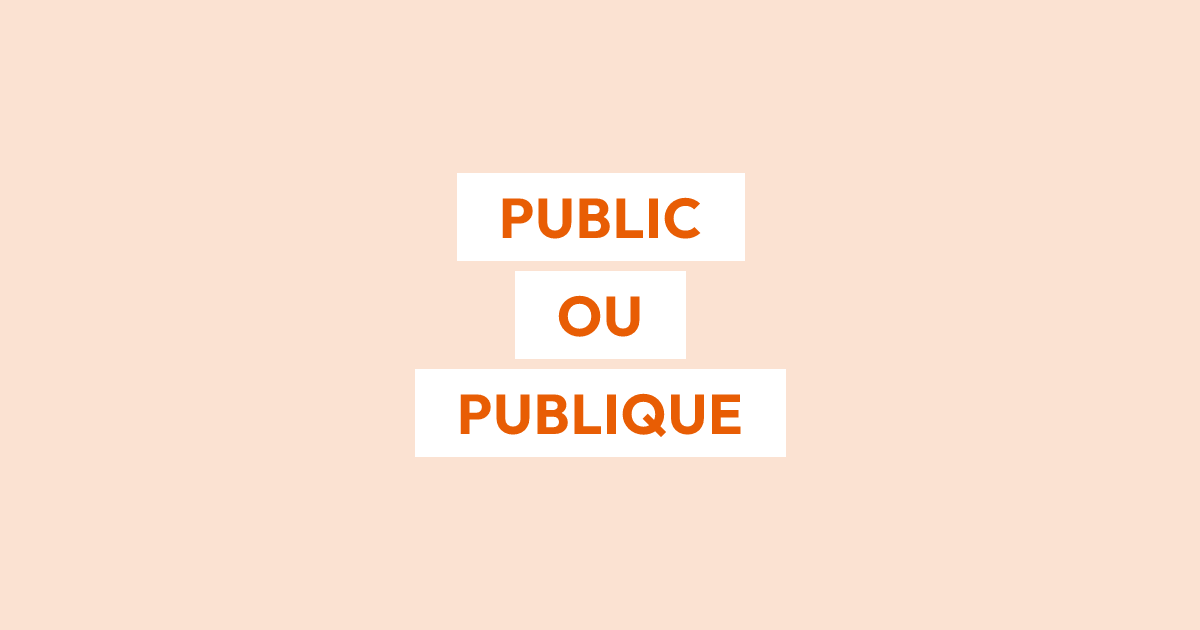 Faut-il écrire « public » ou « publique » ?