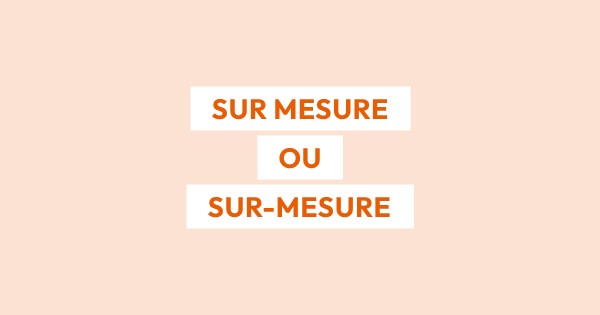 Sur mesure ou sur-mesure : faut-il un trait d’union ?